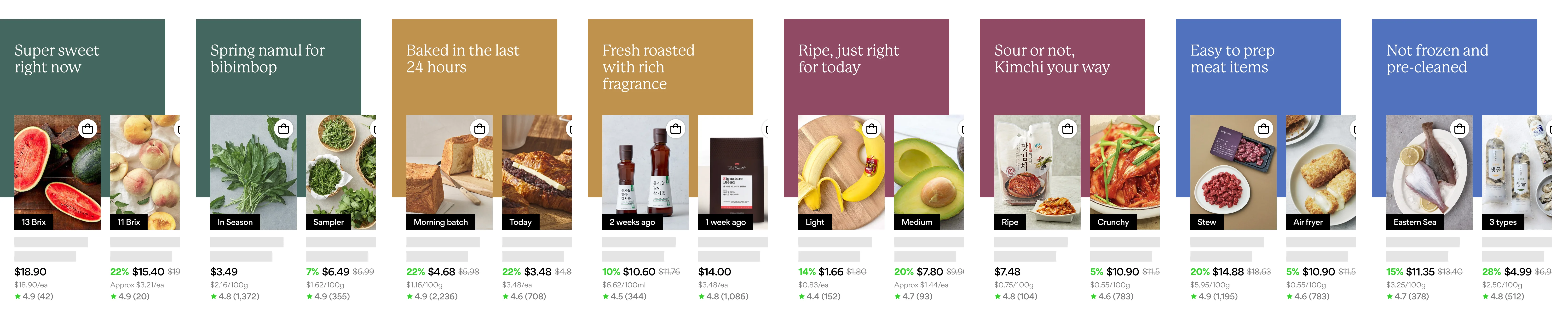 Fresh now screen designs: Super sweet right now, Spring namul for bibimbop, Baked in the last 24 hours, Fresh roasted with rich fragrance, Ripe, just right for today, Sour or not kimchi your way, Easy to prep meat items, Not frozen and pre-cleaned